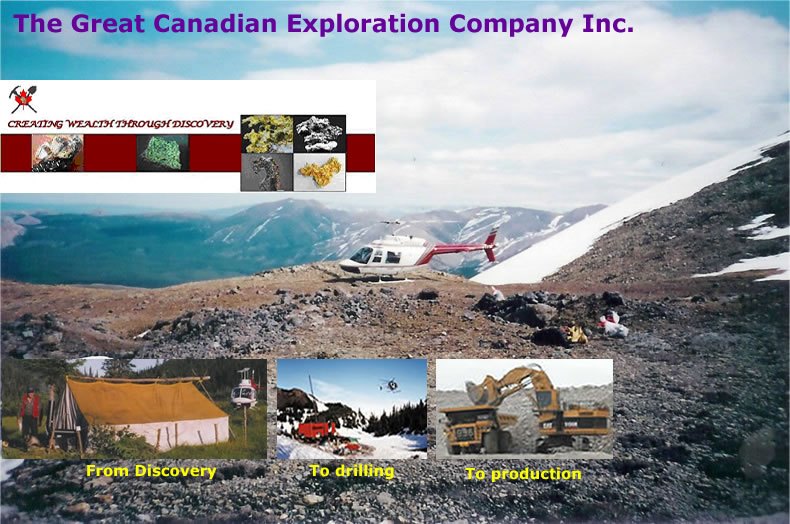 The Great Canadian Exploration Company Inc. Creating Wealth Through Discovery From Discovery To drilling To production 