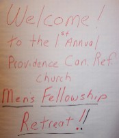 Welcome to the 1st annual Providence Can. Ref. Church Men's Fellowship Retreat!!