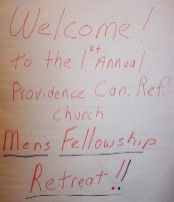 Welcome to the 1st annual Providence Can. Ref. Church Men's Fellowship Retreat!!