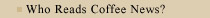 Who Reads Coffee News?